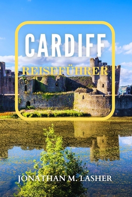 Cardiff Reiseführer: Ihr unverzichtbarer Leitfa... [German]            Book Cover