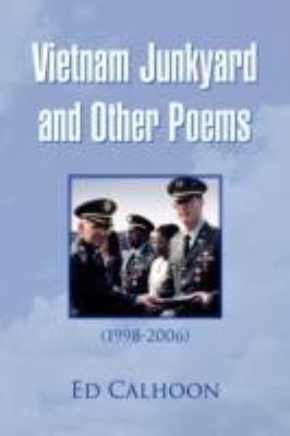 Vietnam Junkyard and Other Poems: (1998-2006) 1436300606 Book Cover