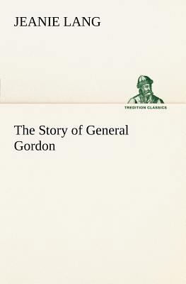 The Story of General Gordon 384914836X Book Cover
