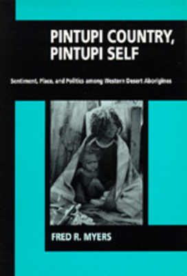 Pintupi Country, Pintupi Self: Sentiment, Place... 0520074114 Book Cover