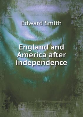 England and America After Independence 5518480725 Book Cover
