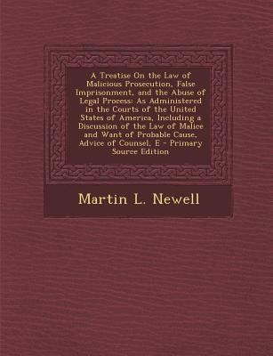 A Treatise On the Law of Malicious Prosecution,... 1293809519 Book Cover