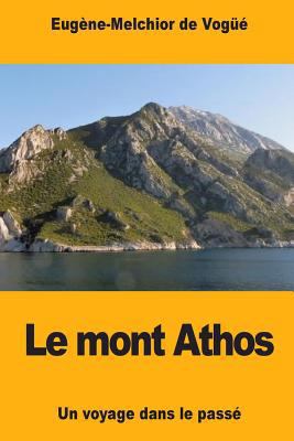 Le mont Athos: Un voyage dans le passé [French] 1981291822 Book Cover