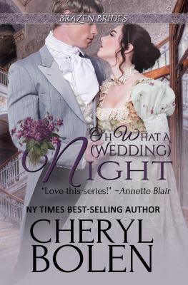 Oh What A (Wedding) Night: Brazen Brides Book 3 1939602467 Book Cover