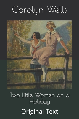 Two Little Women on a Holiday: Original Text B086G2YWCF Book Cover