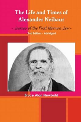 The Life and Times of Alexander Neibaur - Journ... 1312915560 Book Cover