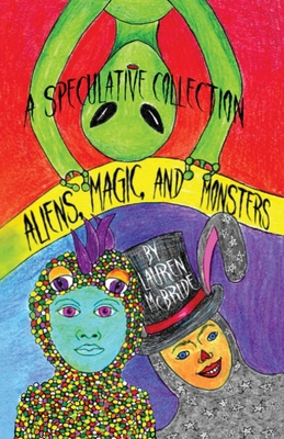 Aliens, Magic, and Monsters 1088281982 Book Cover