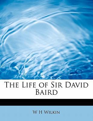 The Life of Sir David Baird 1241629986 Book Cover