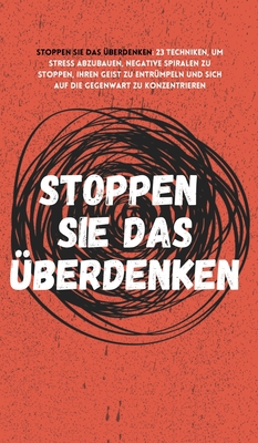 Stoppen Sie das Überdenken: 23 Techniken, um St... [German] 1647433274 Book Cover