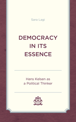 Democracy in Its Essence: Hans Kelsen as A Poli... 1793603731 Book Cover