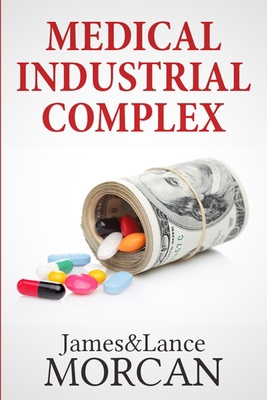 Medical Industrial Complex: The $ickness Indust... B08CJR21HQ Book Cover