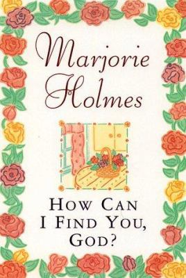 How Can I Find You, God? 0385493614 Book Cover