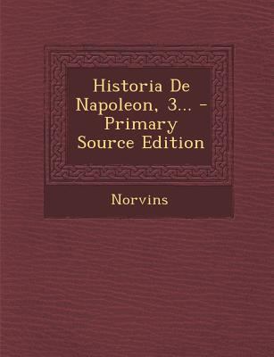 Historia De Napoleon, 3... - Primary Source Edi... [Spanish] 1293104027 Book Cover