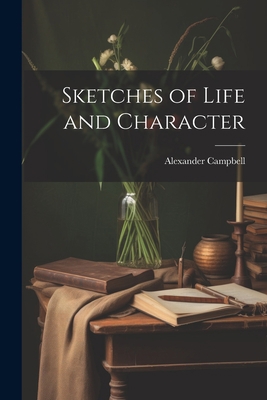 Sketches of Life and Character 1021972282 Book Cover