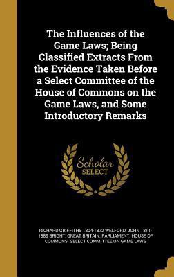 The Influences of the Game Laws; Being Classifi... 1374395595 Book Cover