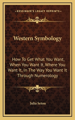 Western Symbology: How To Get What You Want, Wh... 1164502913 Book Cover