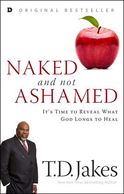 Naked and Not Ashamed: It's Time to Reveal What... 0768418712 Book Cover