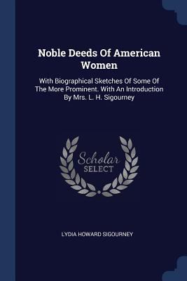 Noble Deeds Of American Women: With Biographica... 1377204219 Book Cover