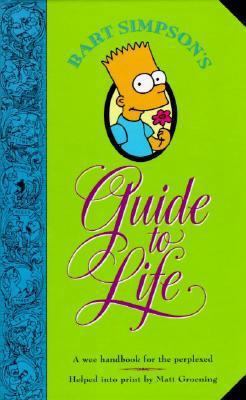 Bart Simpson's Guide to Life: A Wee Handbook fo... 006096975X Book Cover