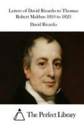 Letters of David Ricardo to Thomas Robert Malth... 1512174181 Book Cover