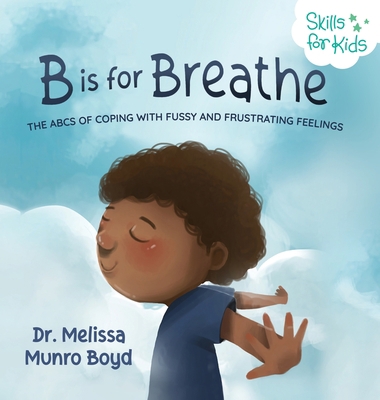 B is for Breathe: The ABCs of Coping with Fussy... 1733939016 Book Cover