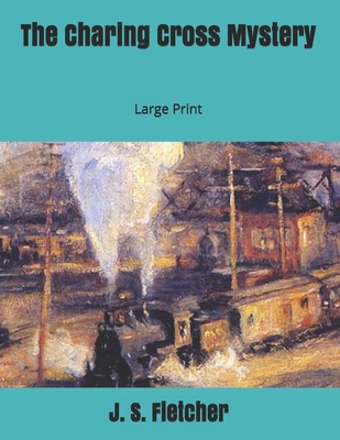 The Charing Cross Mystery: Large Print 1697602304 Book Cover