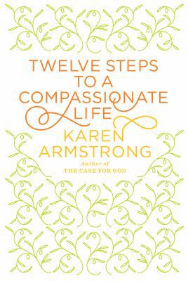 Twelve Steps to a Compassionate Life (Thorndike... [Large Print] 1410435032 Book Cover