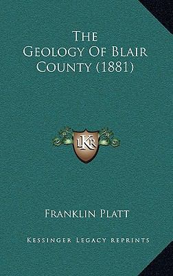 The Geology Of Blair County (1881) 1167221990 Book Cover