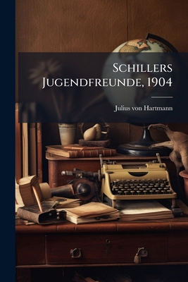 Schillers Jugendfreunde, 1904 [German] 1276922329 Book Cover