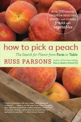 How to Pick a Peach: The Search for Flavor from... 0547053800 Book Cover
