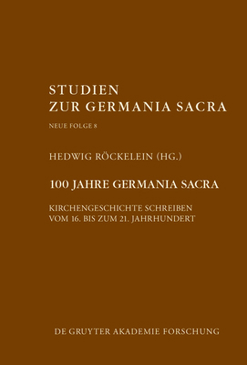 100 Jahre Germania Sacra [German] 3110616793 Book Cover