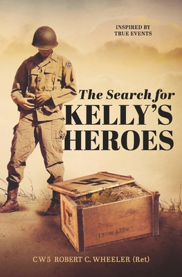 The Search for Kelly's Heroes 0985718323 Book Cover