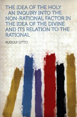 The Idea of the Holy: An Inquiry Into the Non-R... 1290377065 Book Cover