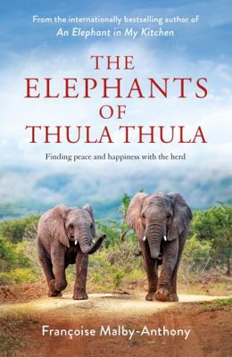 The Elephants of Thula Thula: Finding peace and... 1529087708 Book Cover