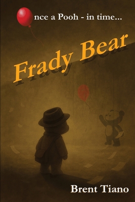 Frady Bear: Once a Pooh next time... B0GD8TWRMH Book Cover