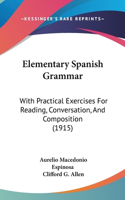 Elementary Spanish Grammar: With Practical Exer... 1436992370 Book Cover