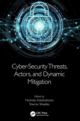 Cyber-Security Threats, Actors, and Dynamic Mit... 0367745879 Book Cover