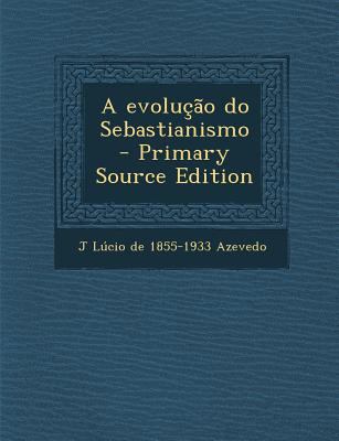 Evolucao Do Sebastianismo [Portuguese] 1287588271 Book Cover