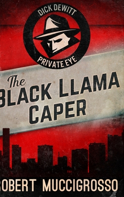 The Black Llama Caper (Dick DeWitt Mysteries Bo... 1715743172 Book Cover