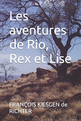 Les aventures de Rio, Rex et Lise [French] B0CCZXR288 Book Cover