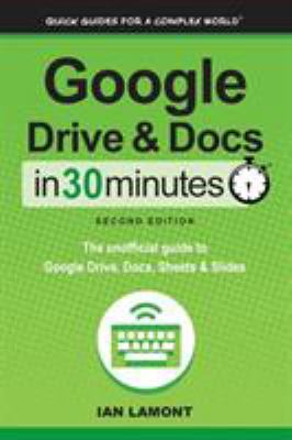 Google Drive and Docs in 30 Minutes (2nd Editio... 1939924316 Book Cover