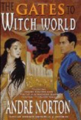 The Gates to Witch World: Comprising Witch Worl... 0765300508 Book Cover