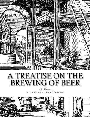 A Treatise on the Brewing of Beer 1545213232 Book Cover