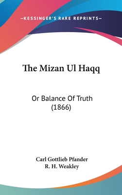 The Mizan Ul Haqq: Or Balance Of Truth (1866) 1437373283 Book Cover