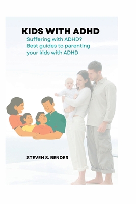 Kids with ADHD: Suffering with ADHD? Best guide... B0BHN9D83Y Book Cover
