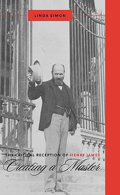 The Critical Reception of Henry James: Creating... 1571133194 Book Cover