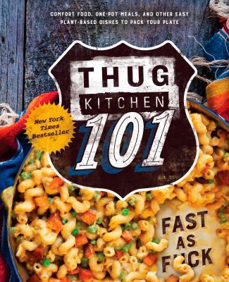 Thug Kitchen 101: Fast as F*ck: A Cookbook 1623366348 Book Cover