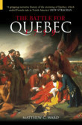 The Battle for Quebec 1759: Britain's Conquest ... 0752419978 Book Cover