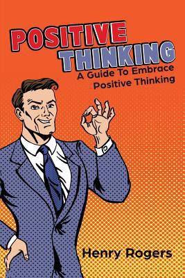 Positive Thinking: A Guide To Embrace Positive ... 1534878831 Book Cover