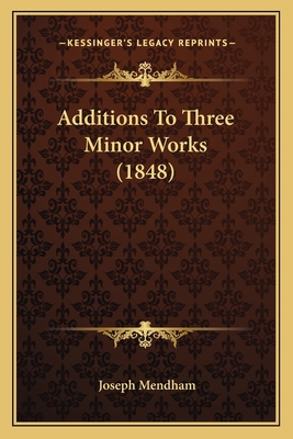 Additions To Three Minor Works (1848) 1164559192 Book Cover